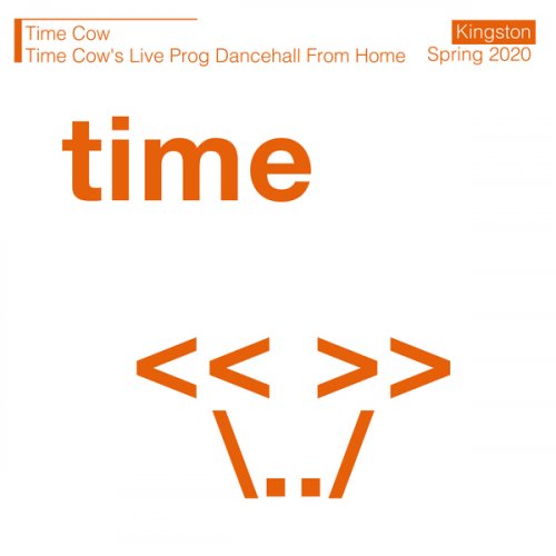 Time Cow - Time Cow's Live Prog Dancehall From Home (2020)