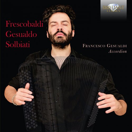 Francesco Gesualdi - Frescobaldi, Gesualdo, Solbiati Music for Accordion (2017) [Hi-Res]