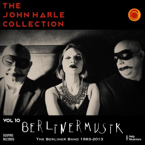 John Harle - The John Harle Collection, Vol. 10: Berlinermusik (The Berliner Bands 1983-2013) (2020)