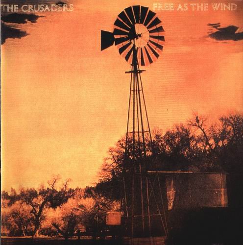 The Crusaders - Free As The Wind (1977)