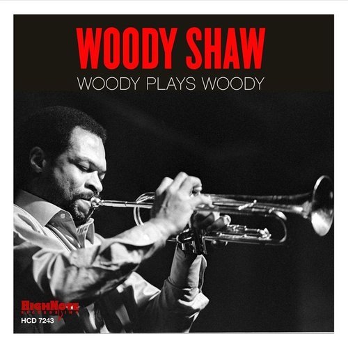 Woody Shaw - Woody Plays Woody (2012)