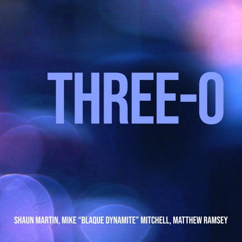 Shaun Martin, Matthew Ramsey, Mike "Blaque Dynamite" Mitchell - Three-O (2020)