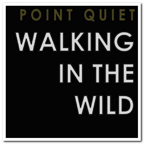 Point Quiet - Walking In The Wild (2019)