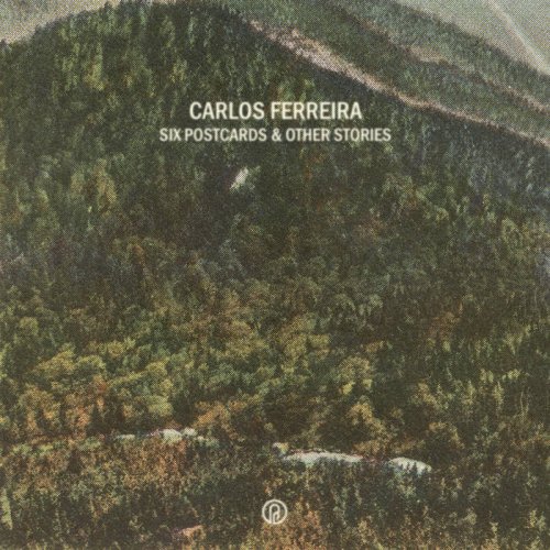 Carlos Ferreira - Six Postcards & Other Stories (2020)