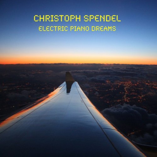 Christoph Spendel - Electric Piano Dreams (2013)