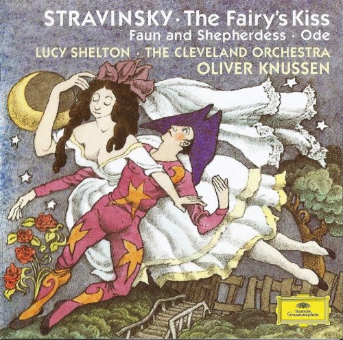 Lucy Shelton, The Cleveland Orchestra, Oliver Knussen - Stravinsky: The Fairy's Kiss, Faun and Shepherdess, Ode (1997)
