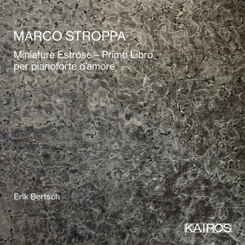 Erik Bertsch - Marco Stroppa: Miniature Estrose - Primo Libro (2020)