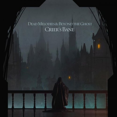 Dead Melodies & Beyond The Ghost - Crier's Bane (2020) [Hi-Res]