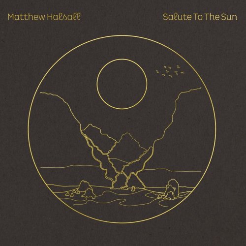 Matthew Halsall - Salute to the Sun (2020) [Hi-Res]