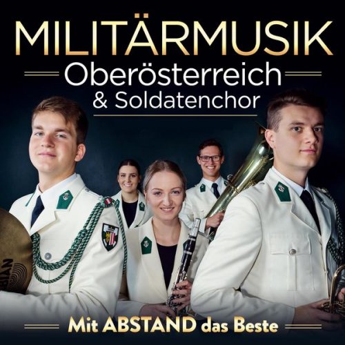 Militärmusik Oberösterreich & Soldatenchor - Mit Abstand das Beste (2020)