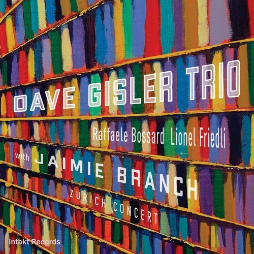 Dave Gisler Trio with Jaimie Branch - Zurich Concert (Live) (2020) [Hi-Res]