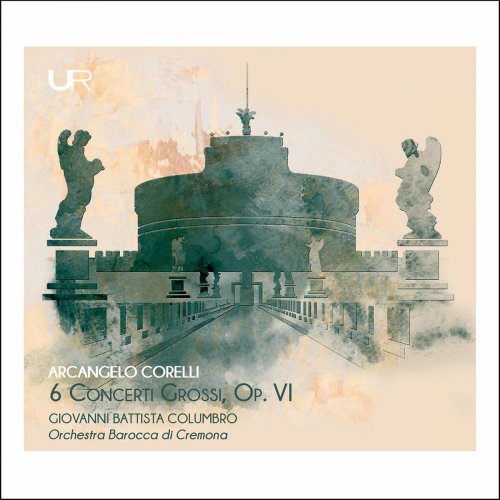 Giovanni Battista Columbro & Orchestra Barocca Di Cremona - Corelli: 6 Concerti Grossi, Op. VI (2020)