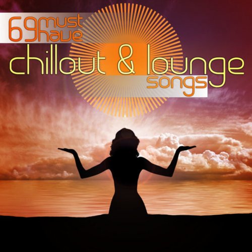 69 Must Have Chillout & Lounge Songs (2013)