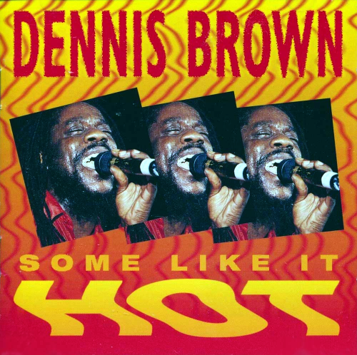 Dennis Brown - Some Like It Hot (1992)