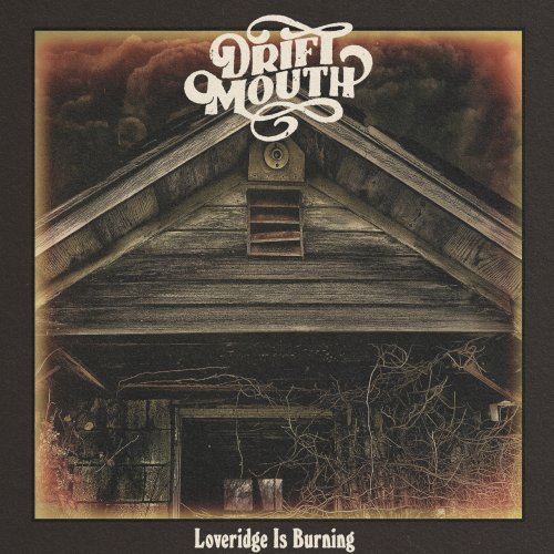 Drift Mouth - Loveridge Is Burning (2020)