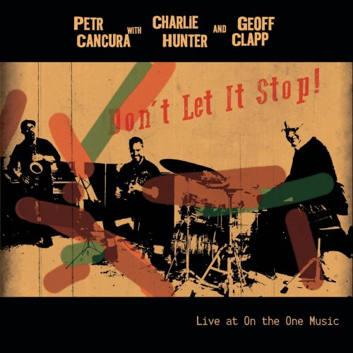 Petr Cancura - Don't Let It Stop! Live at One the One Music (2020)