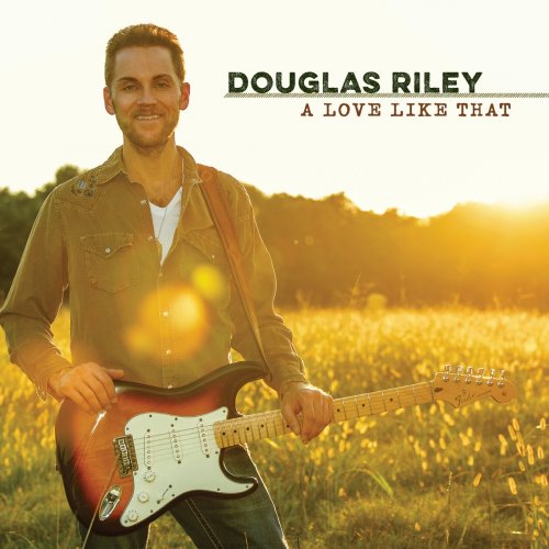 Douglas Riley - A Love Like That (2020)