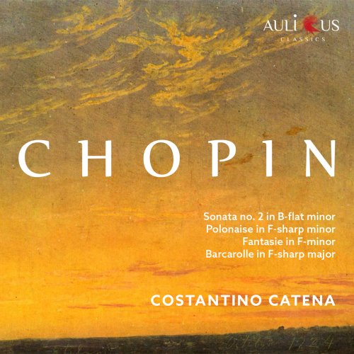 Costantino Catena - Chopin: Sonata No. 2 in B-Flat Minor, Op. 35 "Funeral March" - Polonaise in F-Sharp Minor, Op. 44 - Fantasie in F-Minor, Op.49 - Barcarolle in F-Sharp Major, Op. 60 (2020)