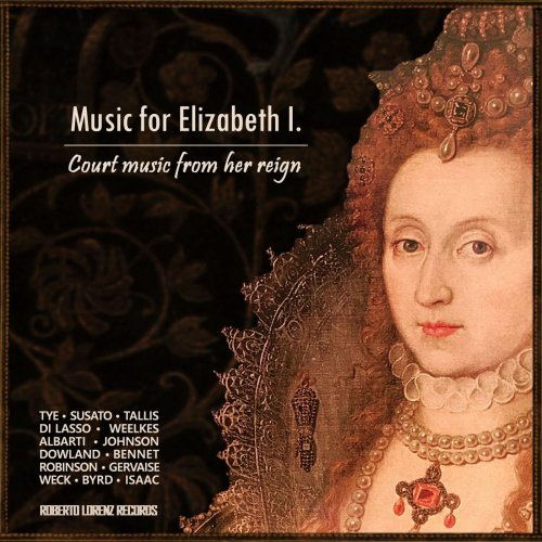 The Gents, Stephan Hrushka, Camerata Hungarica, Maria Lofberg, Diane Bish, Ione Consort, Oxford Camarata - Music for Elizabeth I.: Court Music from Her Reign (2020) [Hi-Res]