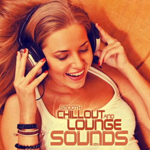 Smooth Chill Out And Lounge Sounds 2013 (2013)