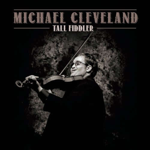 Michael Cleveland - Tall Fiddler (2019) [Hi-Res]