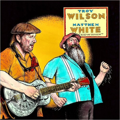 Troy Wilson & Matthew White - Keep On Truckin' (2020)