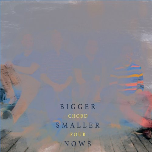 Chord Four - Bigger Smaller Nows (2020)