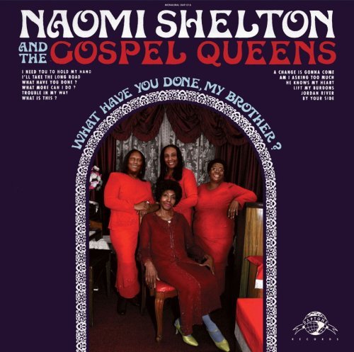 Naomi Shelton And The Gospel Queens - What Have You Done, My Brother? (2009)
