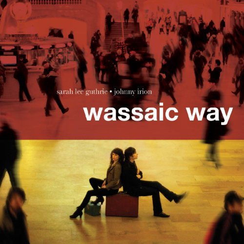Sarah Lee Guthrie & Johnny Irion - Wassaic Way (2013)
