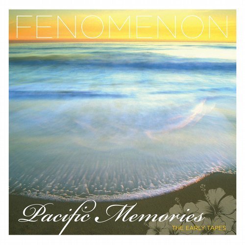 Fenomenon - Pacific Memories: The Early Tapes (2006) [FLAC]