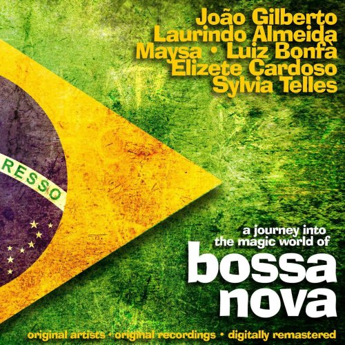 A Journey Into the Magic World of Bossa Nova - Original Artists, Original Recordings, Digitally Remastered (2012)