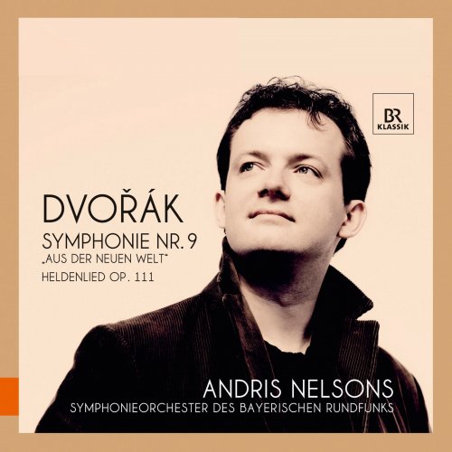 Andris Nelsons - Dvořák: Symphonie No. 9, Heldenlied, op. 111 (2013)