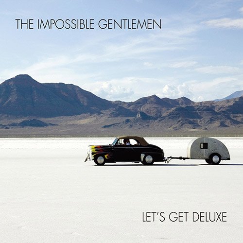 The Impossible Gentlemen - Let's Get Deluxe (2016)