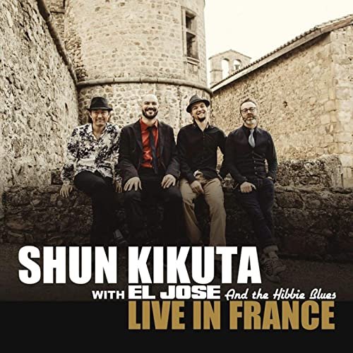 Shun Kikuta & EL JOSE and The Hibbie Blues - Live In France (2020)