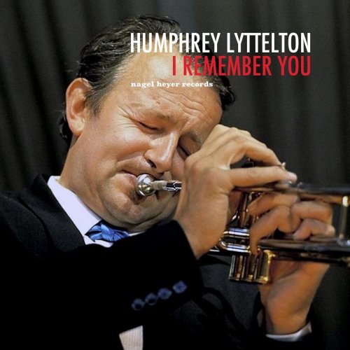 Humphrey Lyttelton - I Remember You (Live in London) (2019)