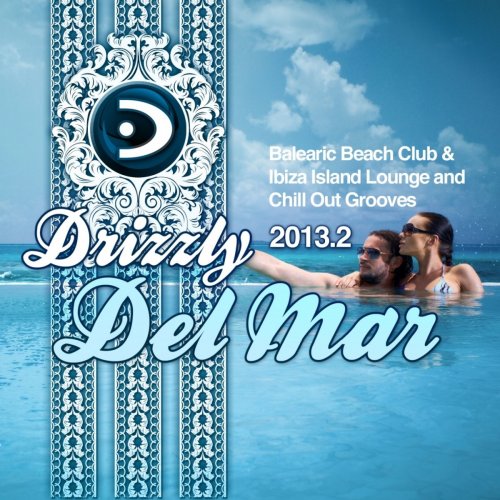 Drizzly Del Mar 2013.2 (Balearic Beach Club & Ibiza Island Lounge and Chill Out Grooves) (2013)