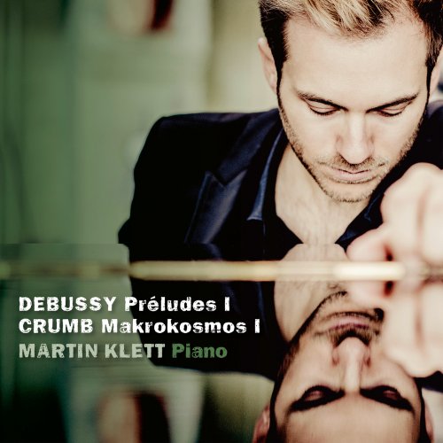Martin Klett - Debussy: Préludes I - Crumb: Makrokosmos I (2020) [Hi-Res]