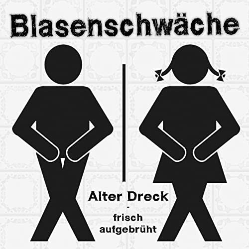 Blasenschwäche - Alter Dreck - Frisch aufgebrüht (2020)