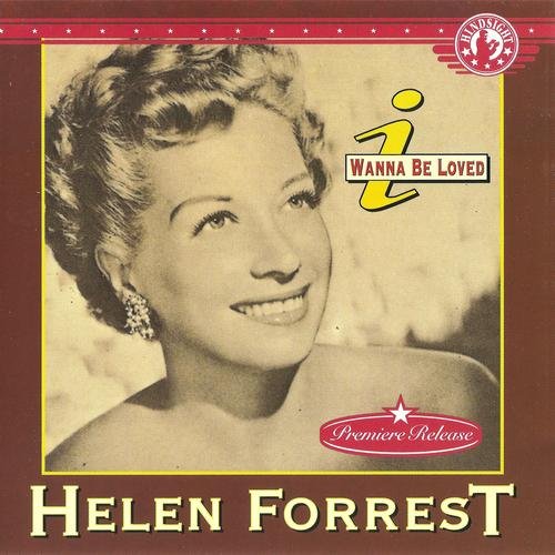 Helen Forrest - I Wanna Be Loved (1993) FLAC