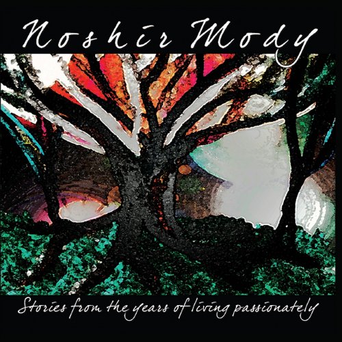 Noshir Mody - Stories From The Years Of Living (2013)