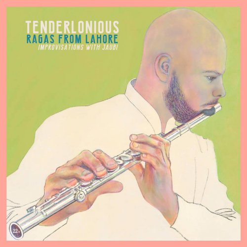 Tenderlonious - Ragas from Lahore: Improvisations with Jaubi (2020) [Hi-Res]