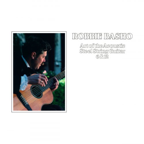 Robbie Basho - Art of the Acoustic Steel String Guitar 6 & 12 (1979, Reissue 2014)