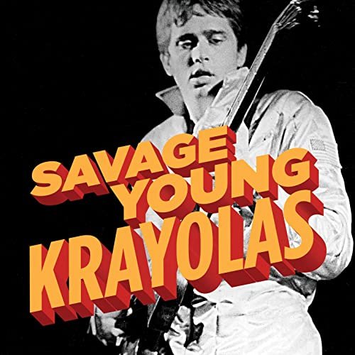 The Krayolas - Savage Young Krayolas (2020)