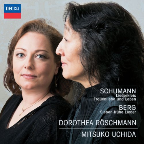 Dorothea Röschmann, Mitsuko Uchida - Schumann: Liederkreis, Frauenliebe und Leben / Berg: Sieben frühe Lieder (2015)