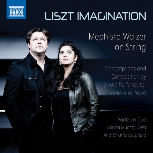 Iuliana Münch, André Parfenov, Parfenov Duo - Liszt Imagination: Mephisto Walzer on String (2020)