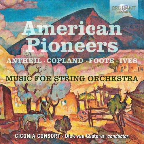 Ciconia Consort & Dick van Gasteren - American Pioneers: Music for String Orchestra (2020)