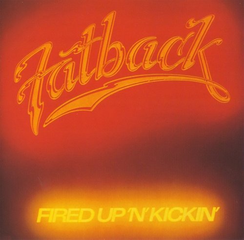 The Fatback Band - Fired Up 'n' Kickin' (1978/1989)