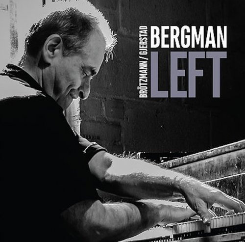Bergman, Brotzmann, Gjerstad - Left (2016)