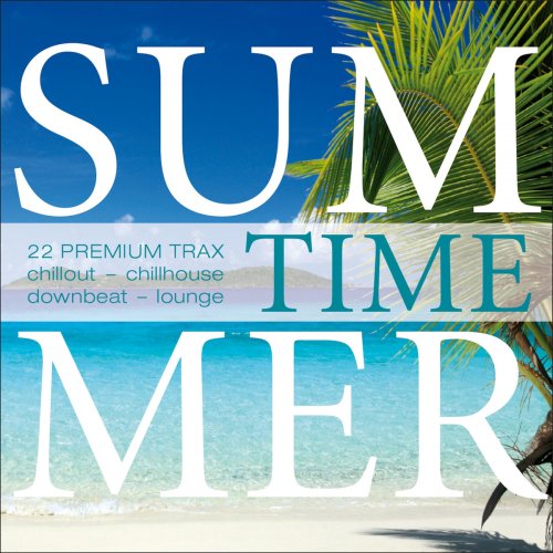 Summer Time - 22 Premium Trax... Chillout, Chillhouse, Downbeat, Lounge (2013)