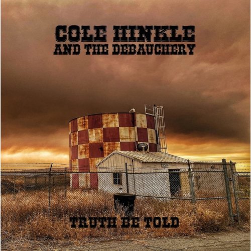 Cole Hinkle & the Debauchery - Truth Be Told (2020)